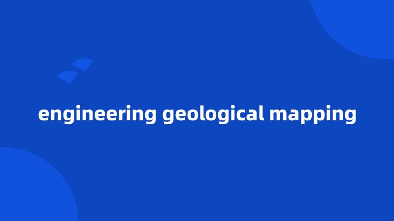 engineering geological mapping