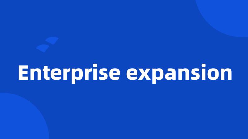 Enterprise expansion