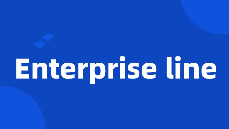 Enterprise line