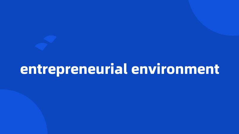 entrepreneurial environment