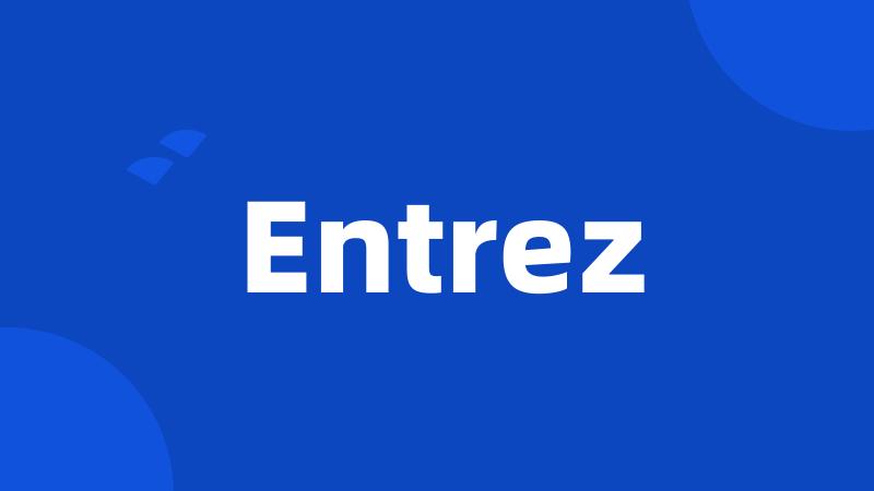 Entrez