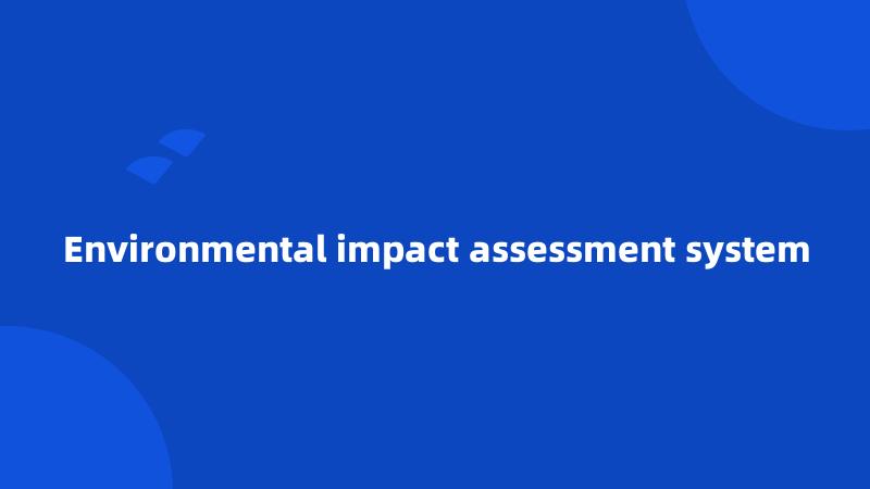 Environmental impact assessment system