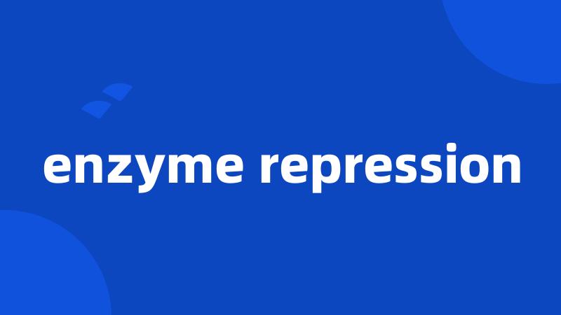 enzyme repression