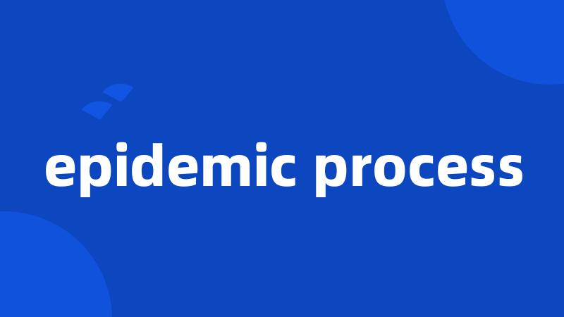 epidemic process