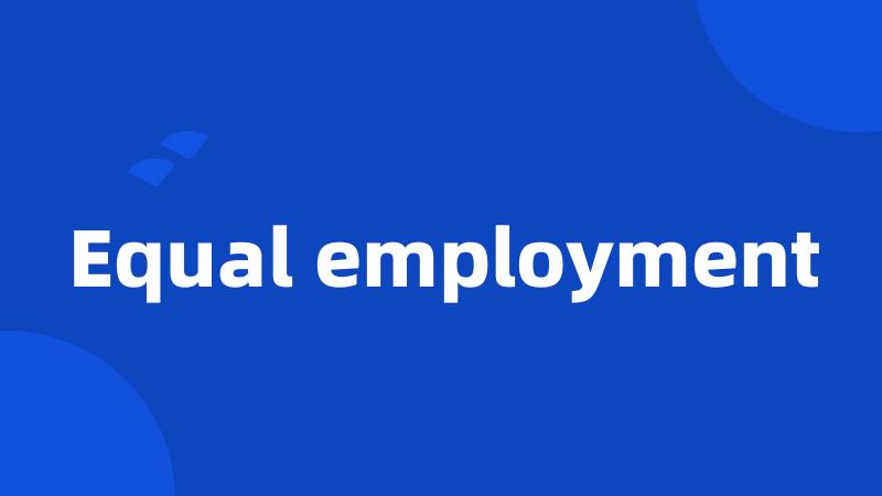 Equal employment