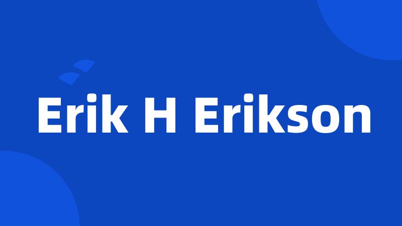 Erik H Erikson