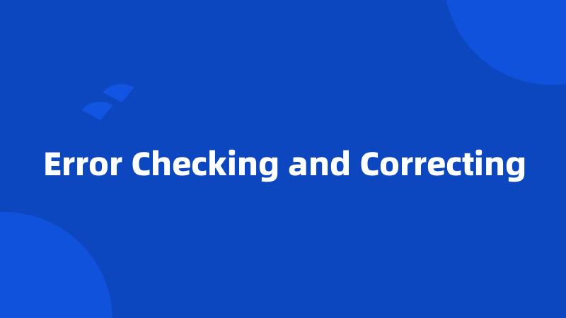 Error Checking and Correcting