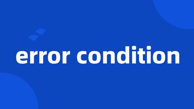 error condition