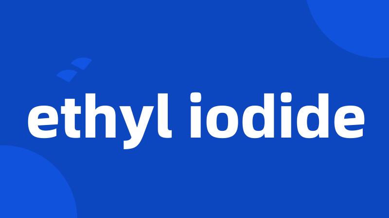 ethyl iodide