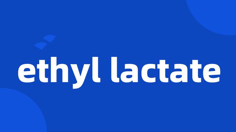 ethyl lactate