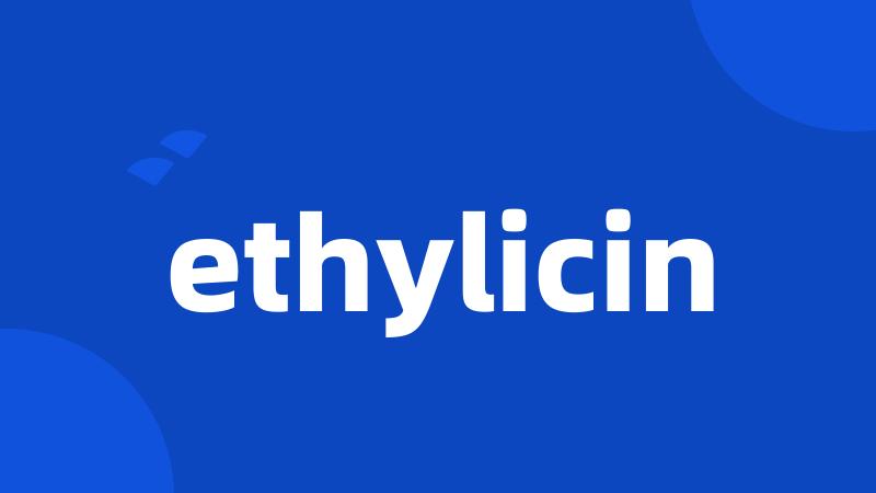 ethylicin