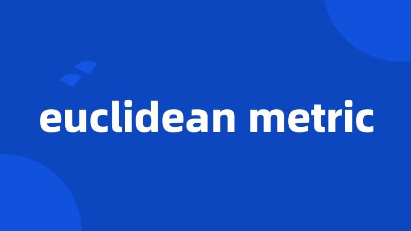 euclidean metric