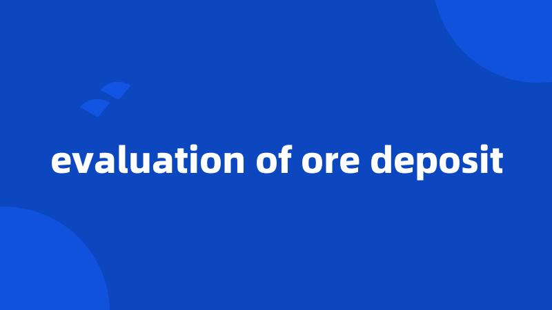 evaluation of ore deposit