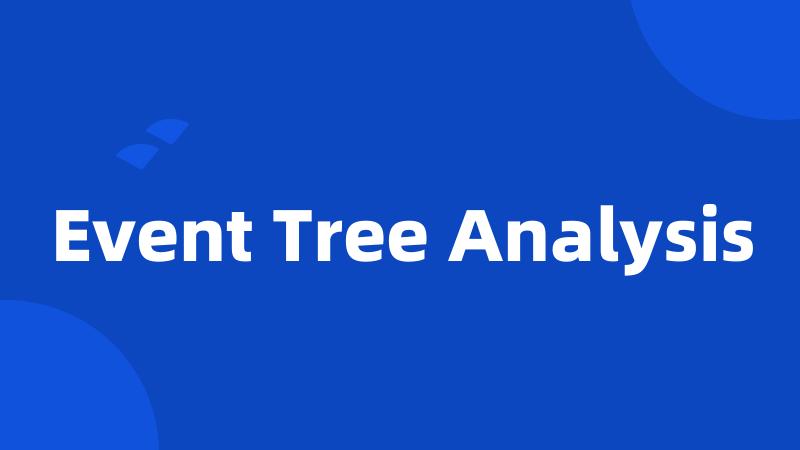 Event Tree Analysis