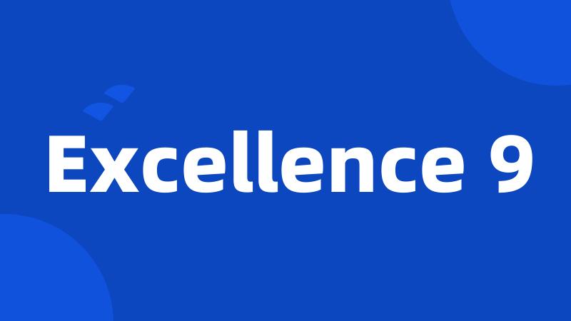 Excellence 9