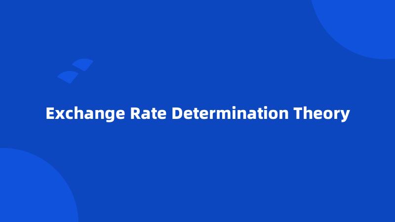 Exchange Rate Determination Theory