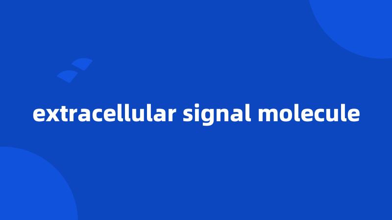 extracellular signal molecule