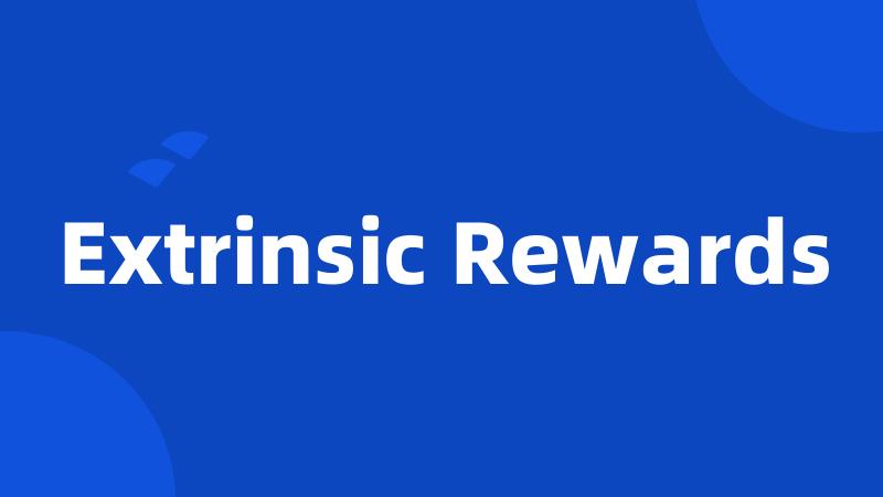 Extrinsic Rewards