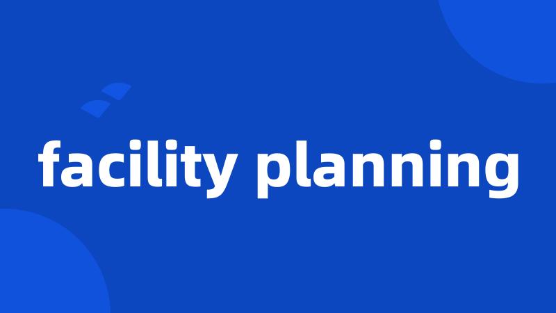 facility planning