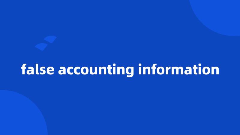 false accounting information