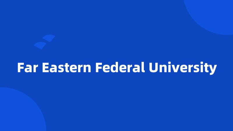 Far Eastern Federal University