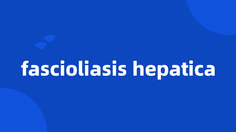 fascioliasis hepatica