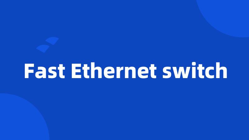 Fast Ethernet switch