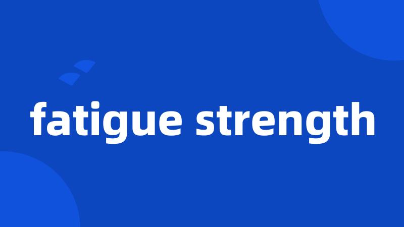 fatigue strength