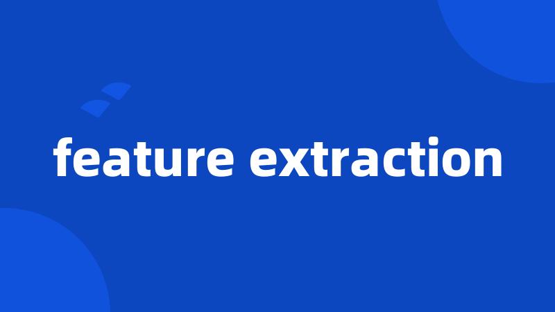 feature extraction