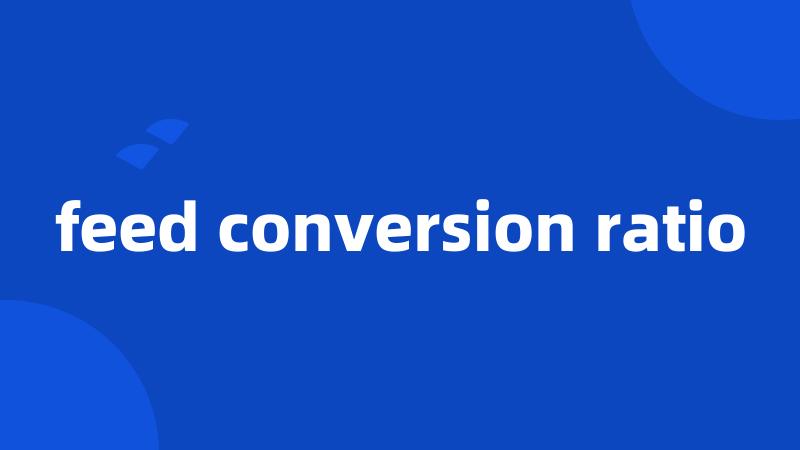 feed conversion ratio