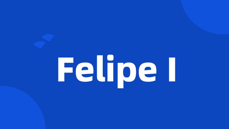 Felipe I