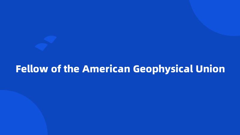 Fellow of the American Geophysical Union