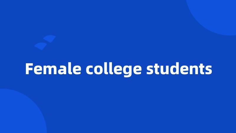 Female college students