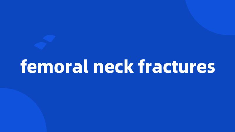 femoral neck fractures