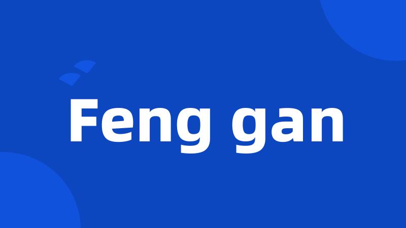 Feng gan