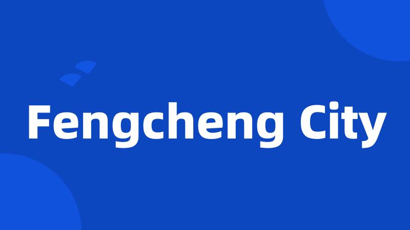 Fengcheng City