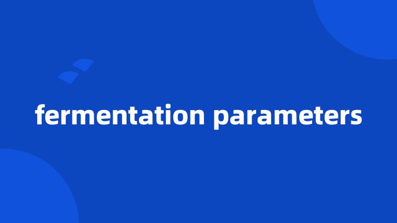 fermentation parameters