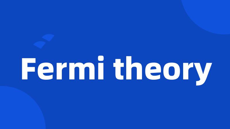 Fermi theory