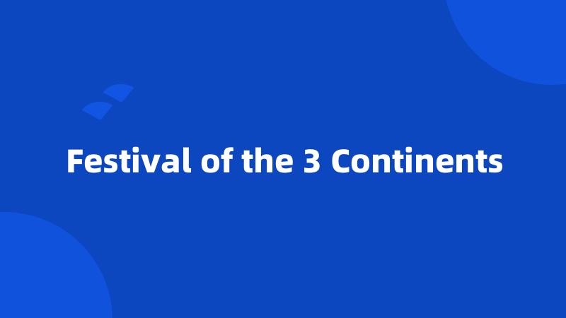 Festival of the 3 Continents