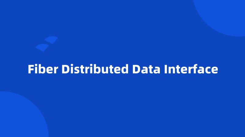 Fiber Distributed Data Interface