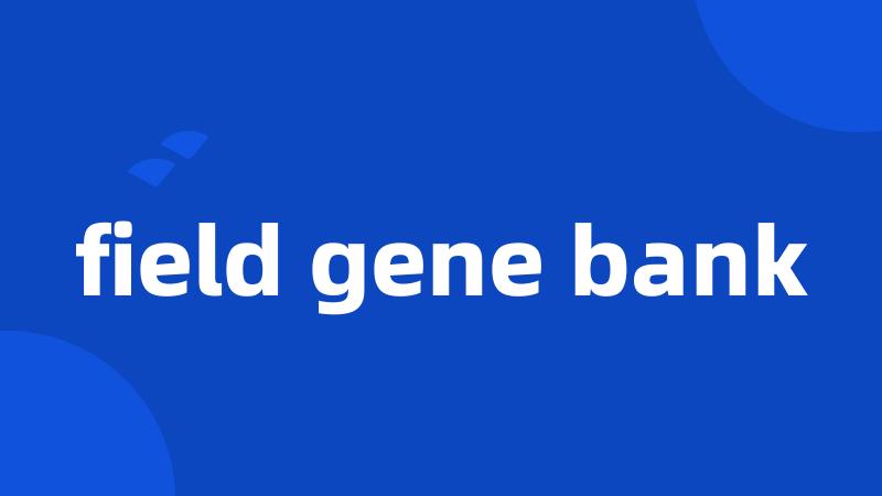 field gene bank