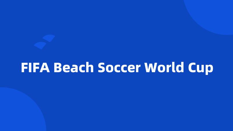 FIFA Beach Soccer World Cup