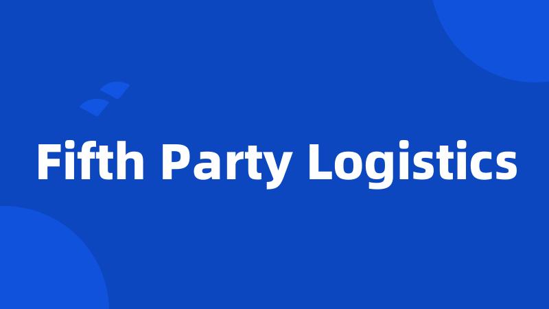 Fifth Party Logistics