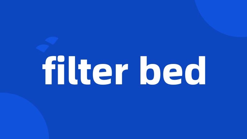 filter bed