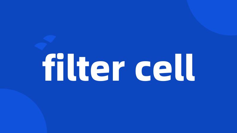 filter cell