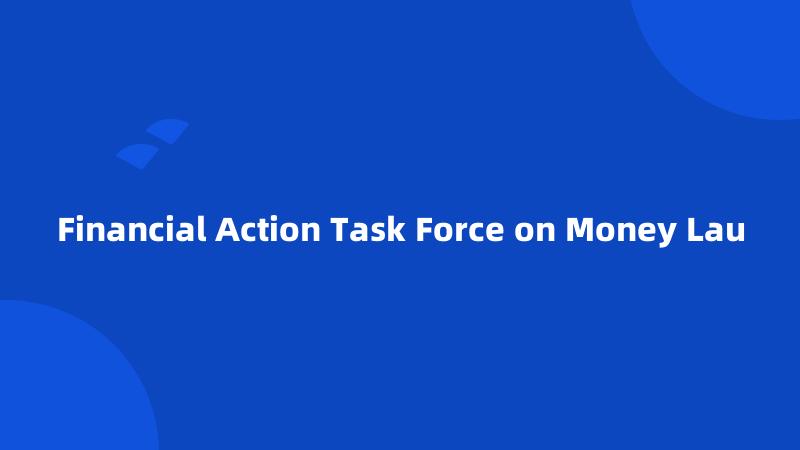 Financial Action Task Force on Money Lau