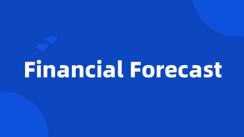 Financial Forecast