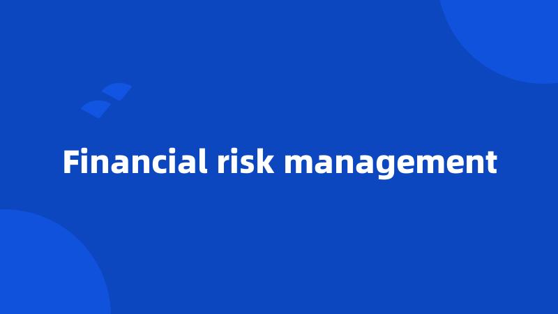 Financial risk management