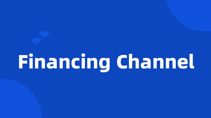 Financing Channel