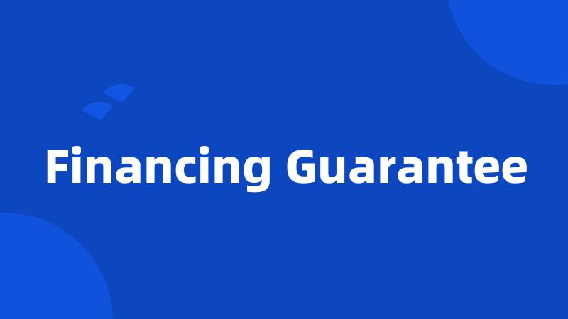 Financing Guarantee